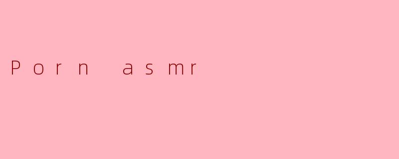 Porn asmr